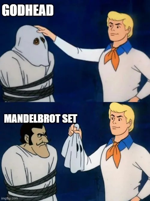 The Scooby-Doo unmasking meme: Fred pulls the hood off a captured villain labelled 'Godhead', revealing the man underneath, labelled 'Mandelbrot set'.
